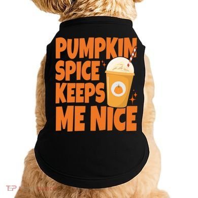 Pumpkin Spice Keeps Me Nice Coffee Lover Holiday Doggie Tank