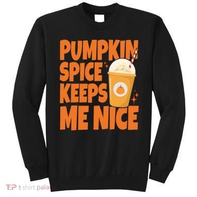 Pumpkin Spice Keeps Me Nice Coffee Lover Holiday Sweatshirt