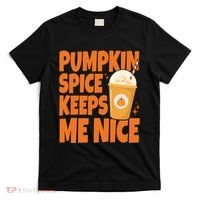 Pumpkin Spice Keeps Me Nice Coffee Lover Holiday T-Shirt thumb 0