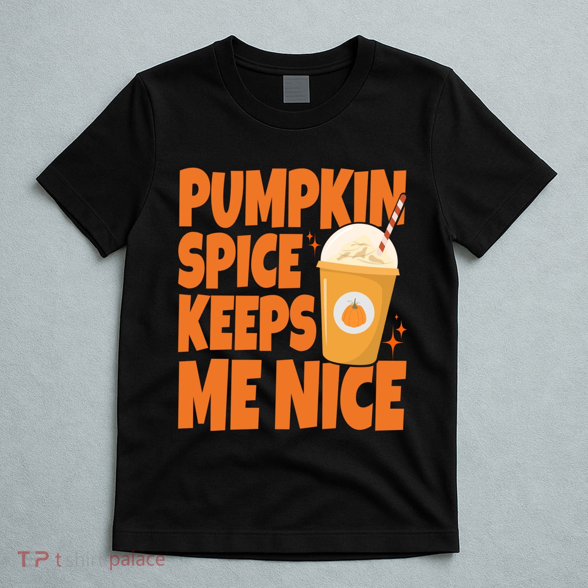 Pumpkin Spice Keeps Me Nice Coffee Lover Holiday T-Shirt