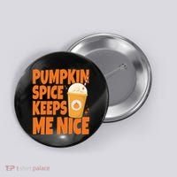 Pumpkin Spice Keeps Me Nice Coffee Lover Holiday Button thumb 0