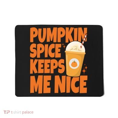 Pumpkin Spice Keeps Me Nice Coffee Lover Holiday Mousepad