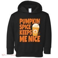 Pumpkin Spice Keeps Me Nice Coffee Lover Holiday Toddler Hoodie thumb 0