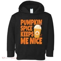 Pumpkin Spice Keeps Me Nice Coffee Lover Holiday Toddler Hoodie thumb 0