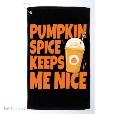 Pumpkin Spice Keeps Me Nice Coffee Lover Holiday Golf Towel