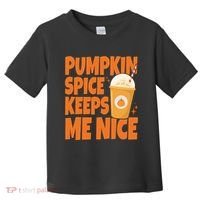 Pumpkin Spice Keeps Me Nice Coffee Lover Holiday Toddler T-Shirt thumb 0