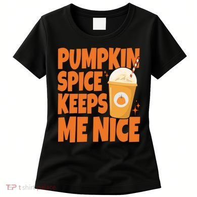 Pumpkin Spice Keeps Me Nice Coffee Lover Holiday Women's T-Shirt