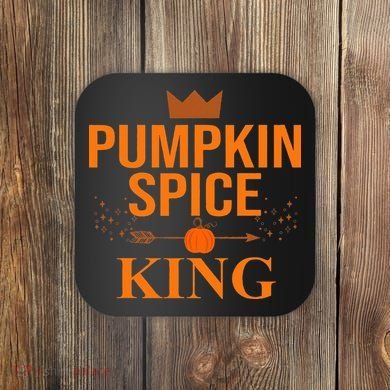Pumpkin spice King Coffee Lover halloween & Thanksgiving Coaster