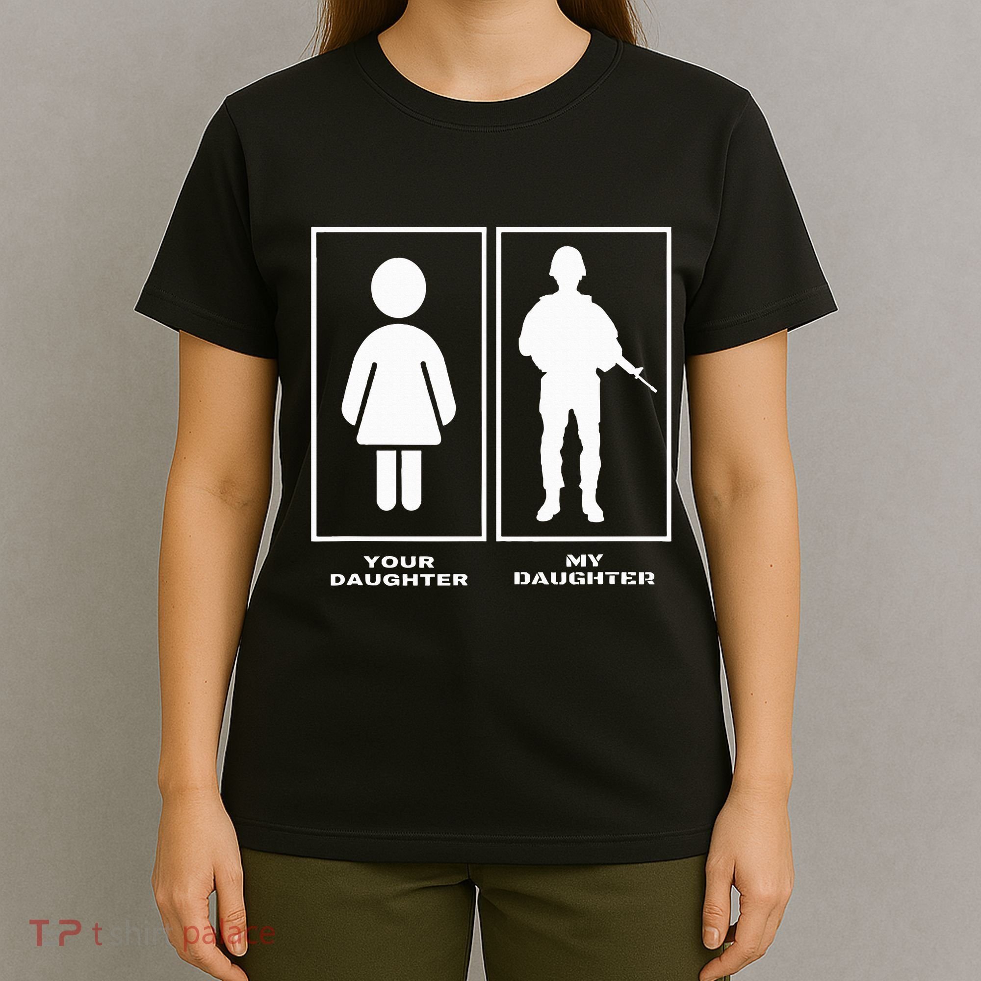 Proud Soldier Mom Dad Your Daughter My Daughter Military T-Shirt