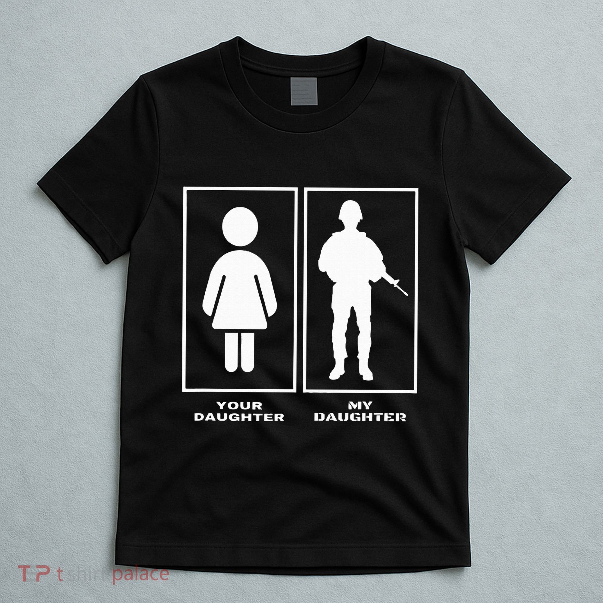 Proud Soldier Mom Dad Your Daughter My Daughter Military T-Shirt