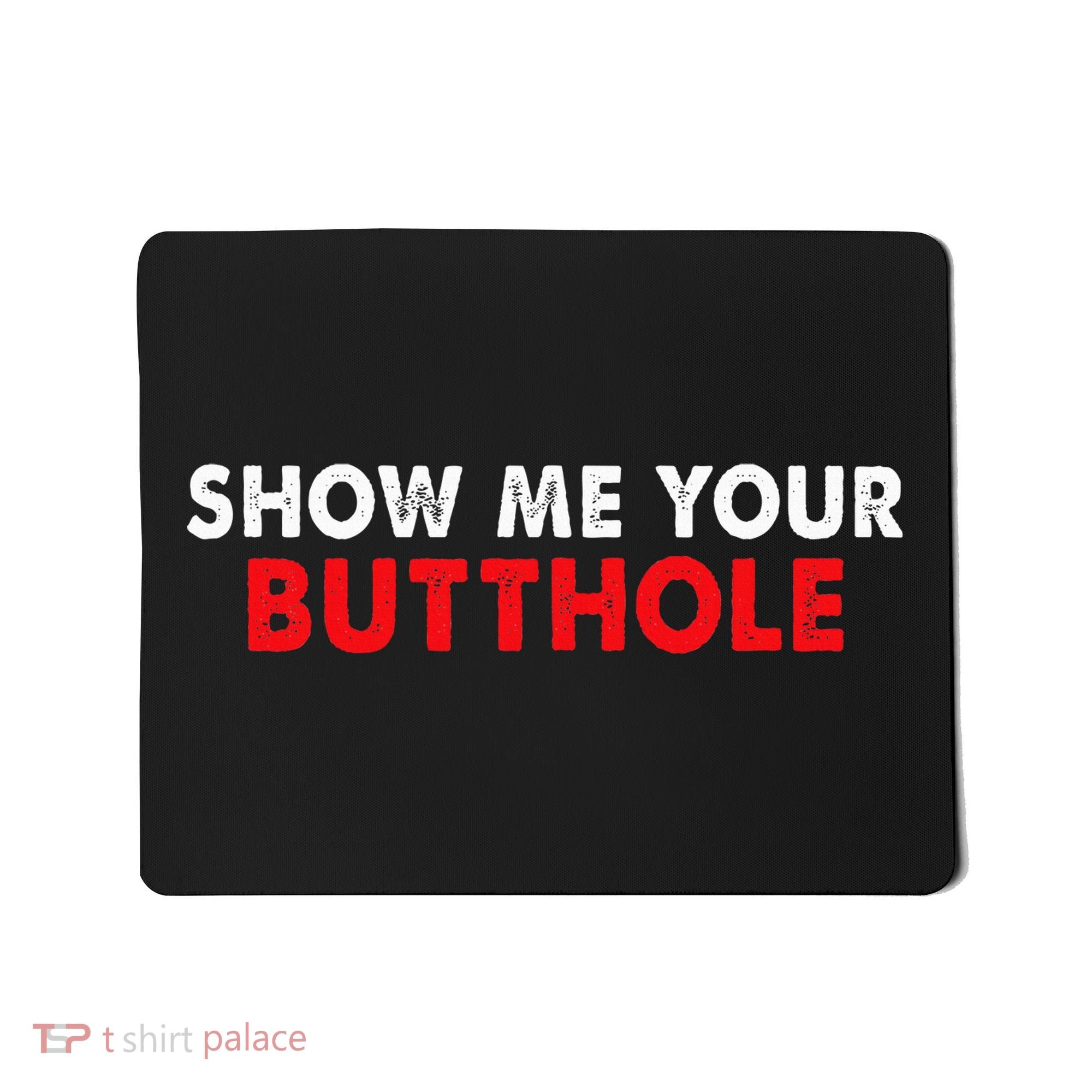 Party Show Me Your Butthole Mousepad