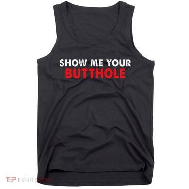 Party Show Me Your Butthole Tank Top