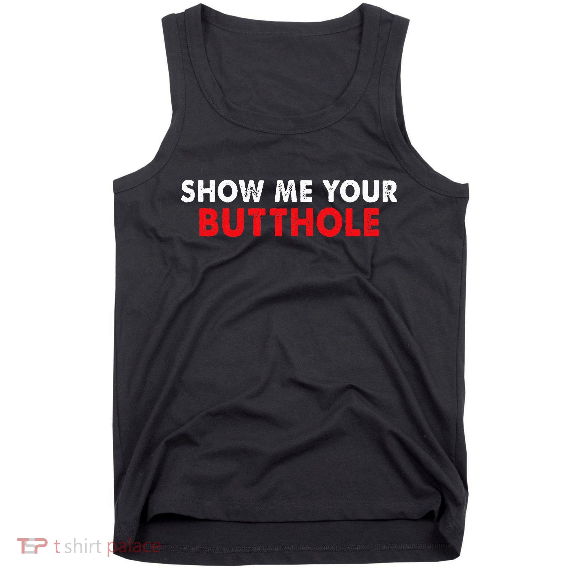Party Show Me Your Butthole Tank Top