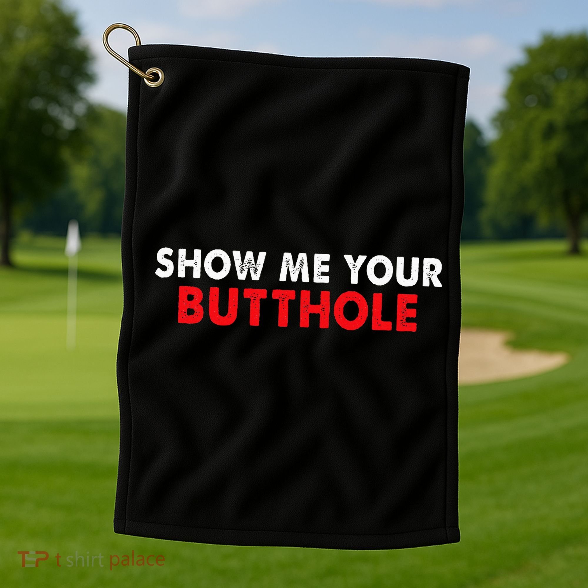 Party Show Me Your Butthole Golf Towel