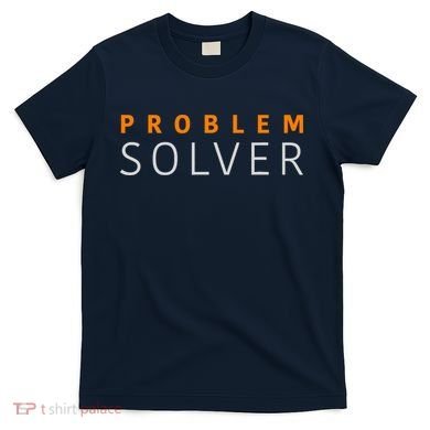 Problem SOLVER Mood Top Confident Positive Attitude Quote T-Shirt