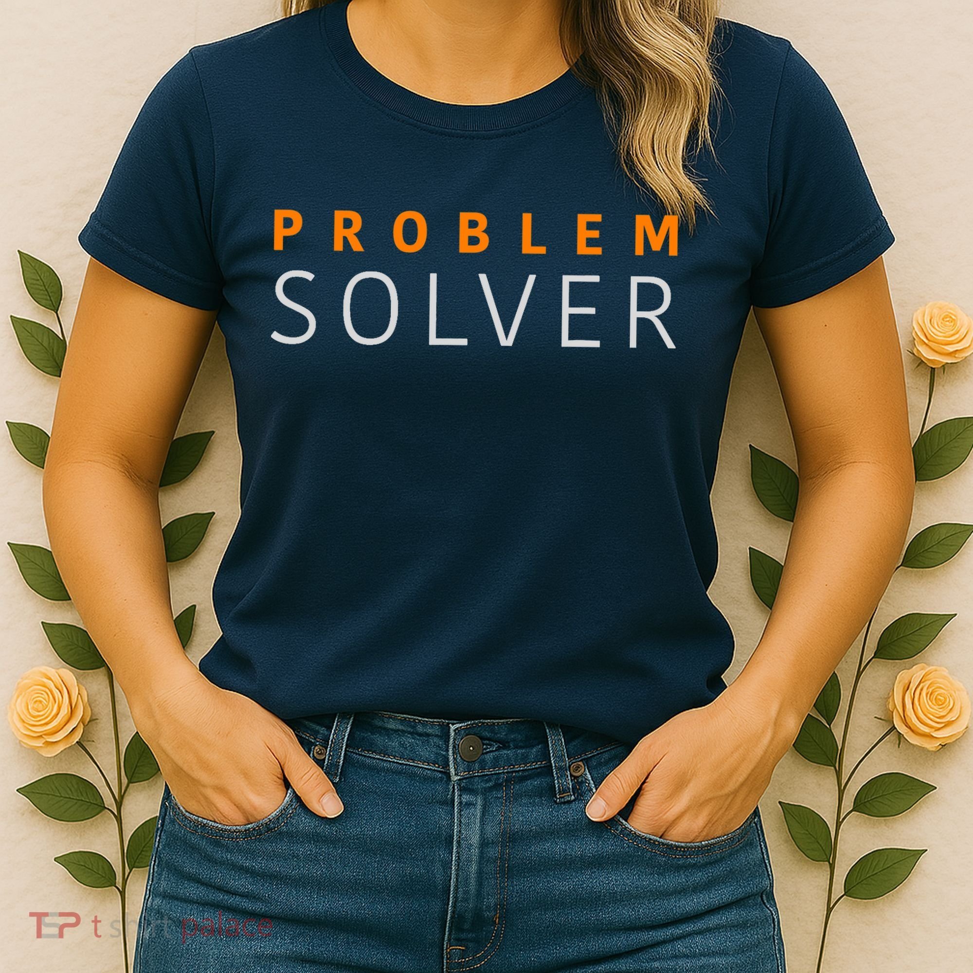 Problem SOLVER Mood Top Confident Positive Attitude Quote Women's T-Shirt