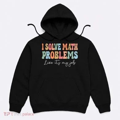 Problem Solver Math Mathematics Back To School Math Teacher Hoodie