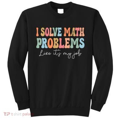 Problem Solver Math Mathematics Back To School Math Teacher Sweatshirt