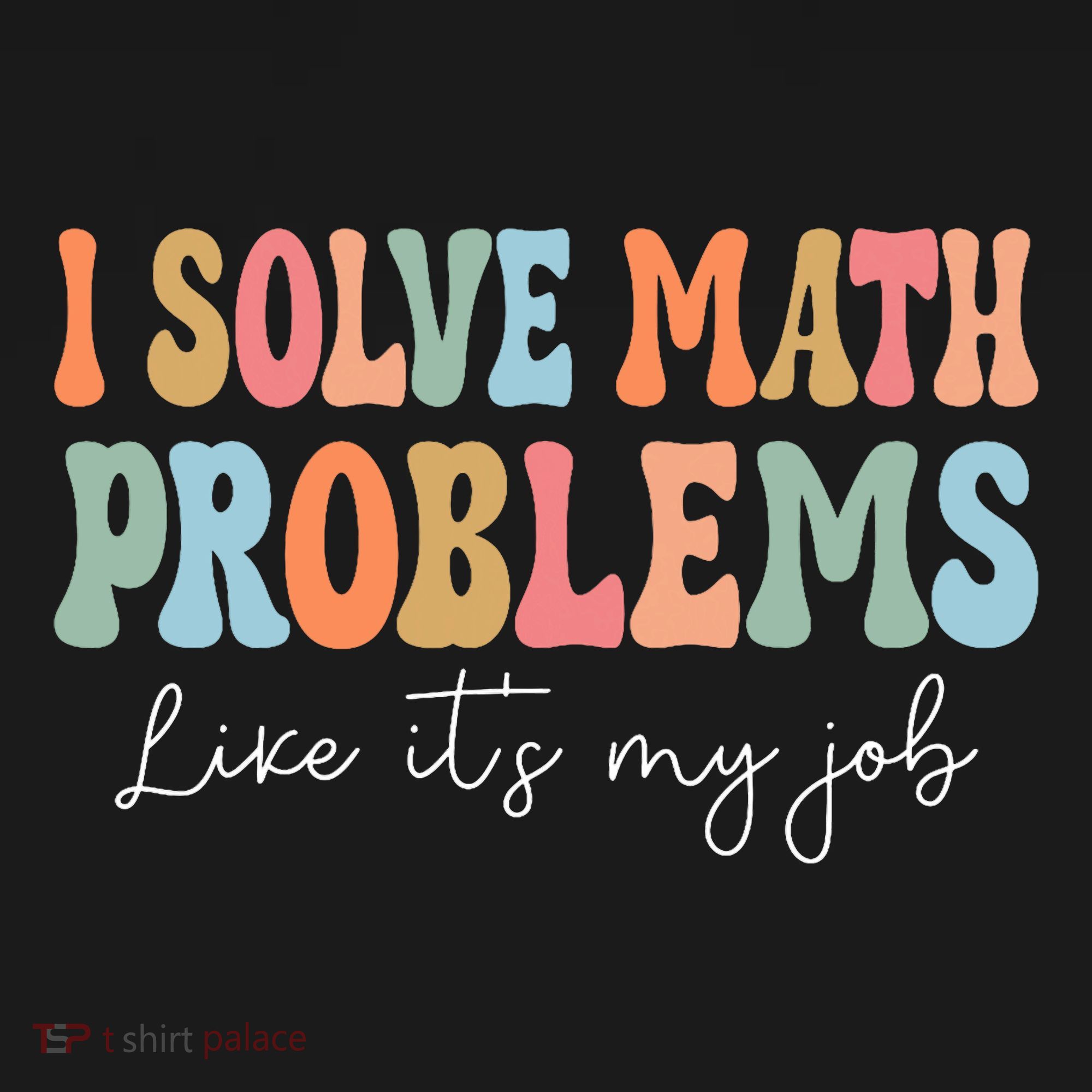 Problem Solver Math Mathematics Back To School Math Teacher T-Shirt