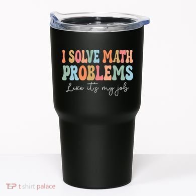 Problem Solver Math Mathematics Back To School Math Teacher Tumbler
