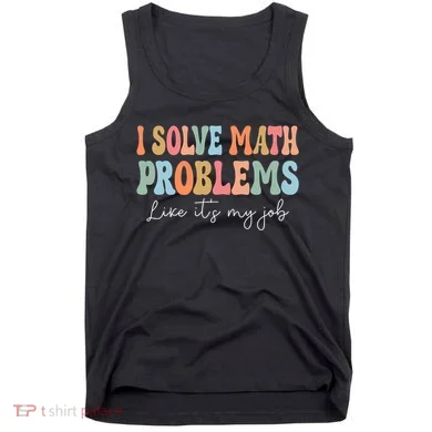 Problem Solver Math Mathematics Back To School Math Teacher Tank Top