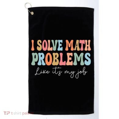 Problem Solver Math Mathematics Back To School Math Teacher Golf Towel