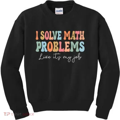 Problem Solver Math Mathematics Back To School Math Teacher Kids Sweatshirt