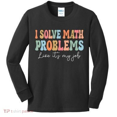 Problem Solver Math Mathematics Back To School Math Teacher Kids Long Sleeve Shirt