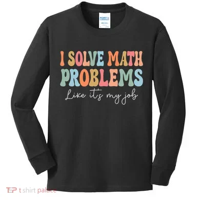 Problem Solver Math Mathematics Back To School Math Teacher Kids Long Sleeve Shirt