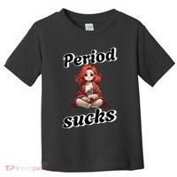 Period Sucks Menstrual Saying Toddler T-Shirt thumb 0