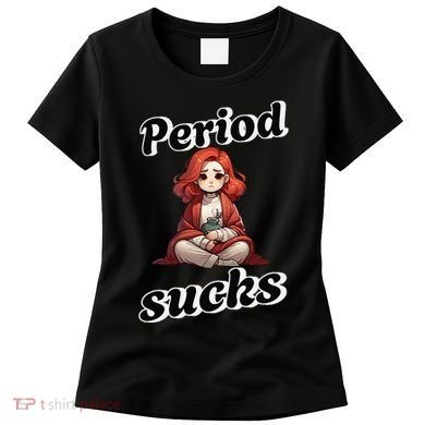 Period Sucks Menstrual Saying Women's T-Shirt
