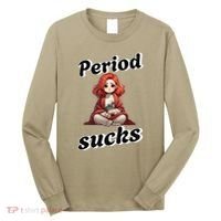 Period Sucks Menstrual Saying Long Sleeve Shirt thumb 0