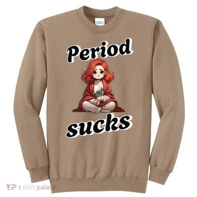 Period Sucks Menstrual Saying Sweatshirt