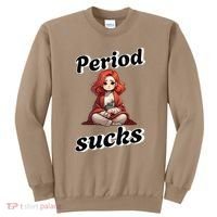 Period Sucks Menstrual Saying Sweatshirt thumb 0