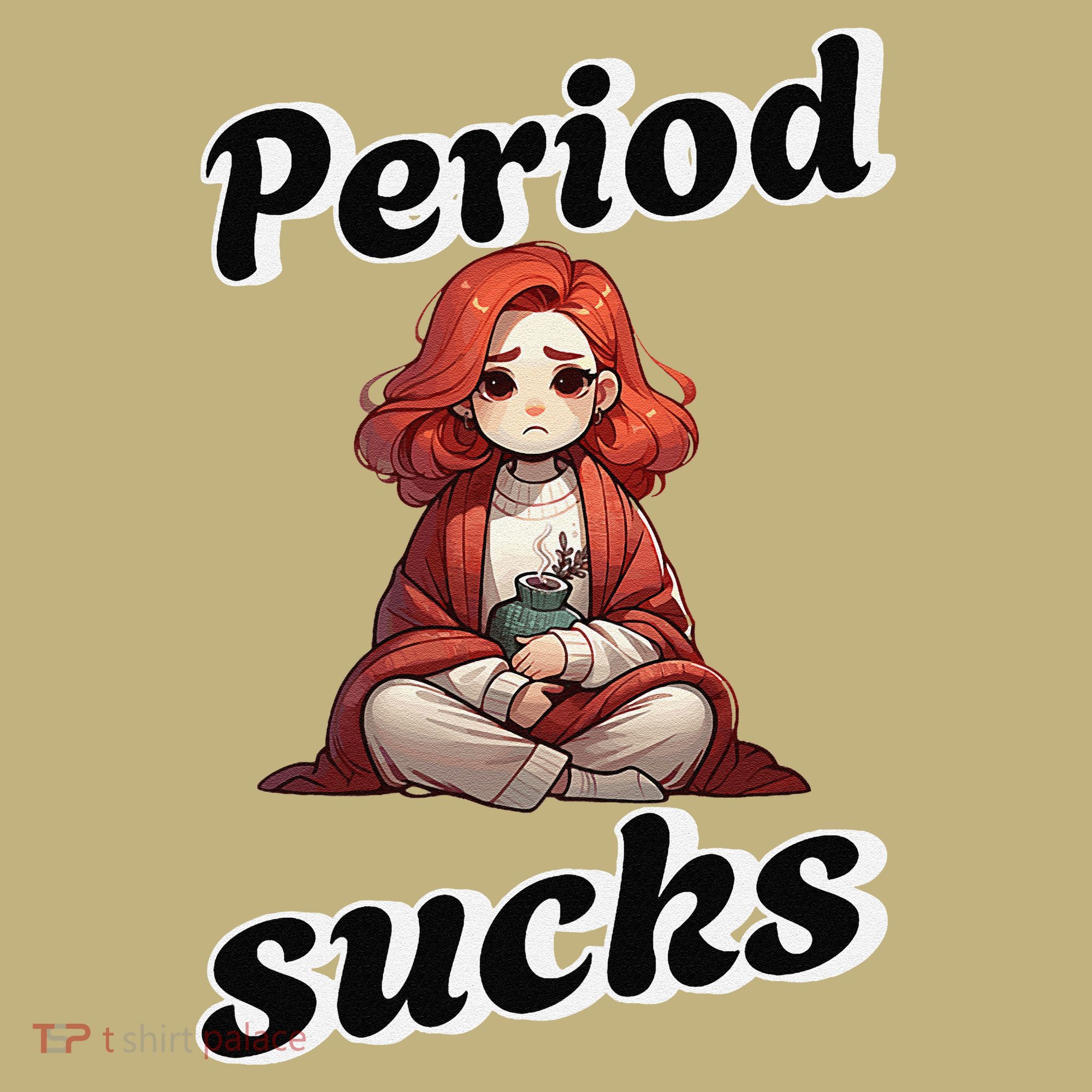 Period Sucks Menstrual Saying T-Shirt