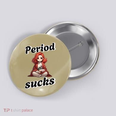 Period Sucks Menstrual Saying Button