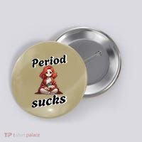 Period Sucks Menstrual Saying Button thumb 0
