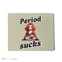 Period Sucks Menstrual Saying Mousepad thumb 0