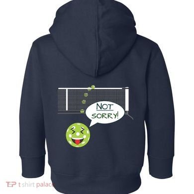 Pickleball Sorry Not Sorry Toddler Hoodie back
