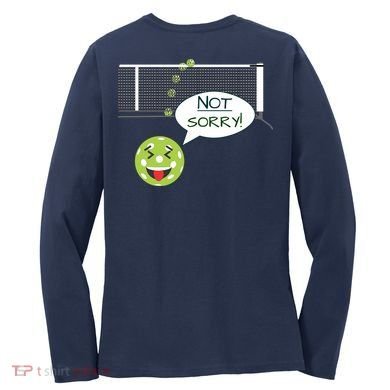 Pickleball Sorry Not Sorry Women's Long Sleeve Shirt back