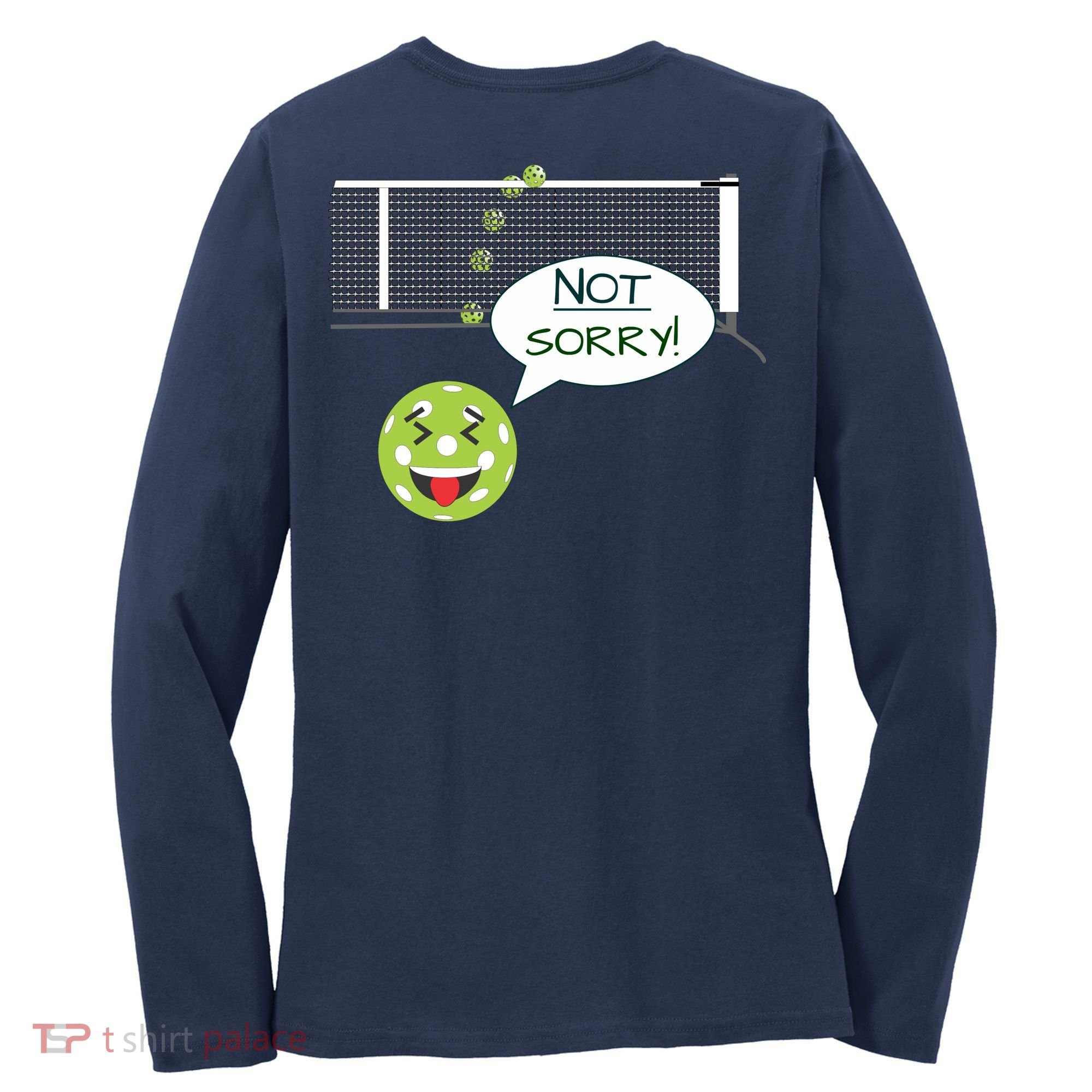 Pickleball Sorry Not Sorry Women's Long Sleeve Shirt