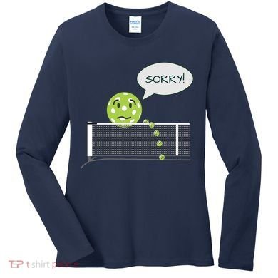Pickleball Sorry Not Sorry Women's Long Sleeve Shirt