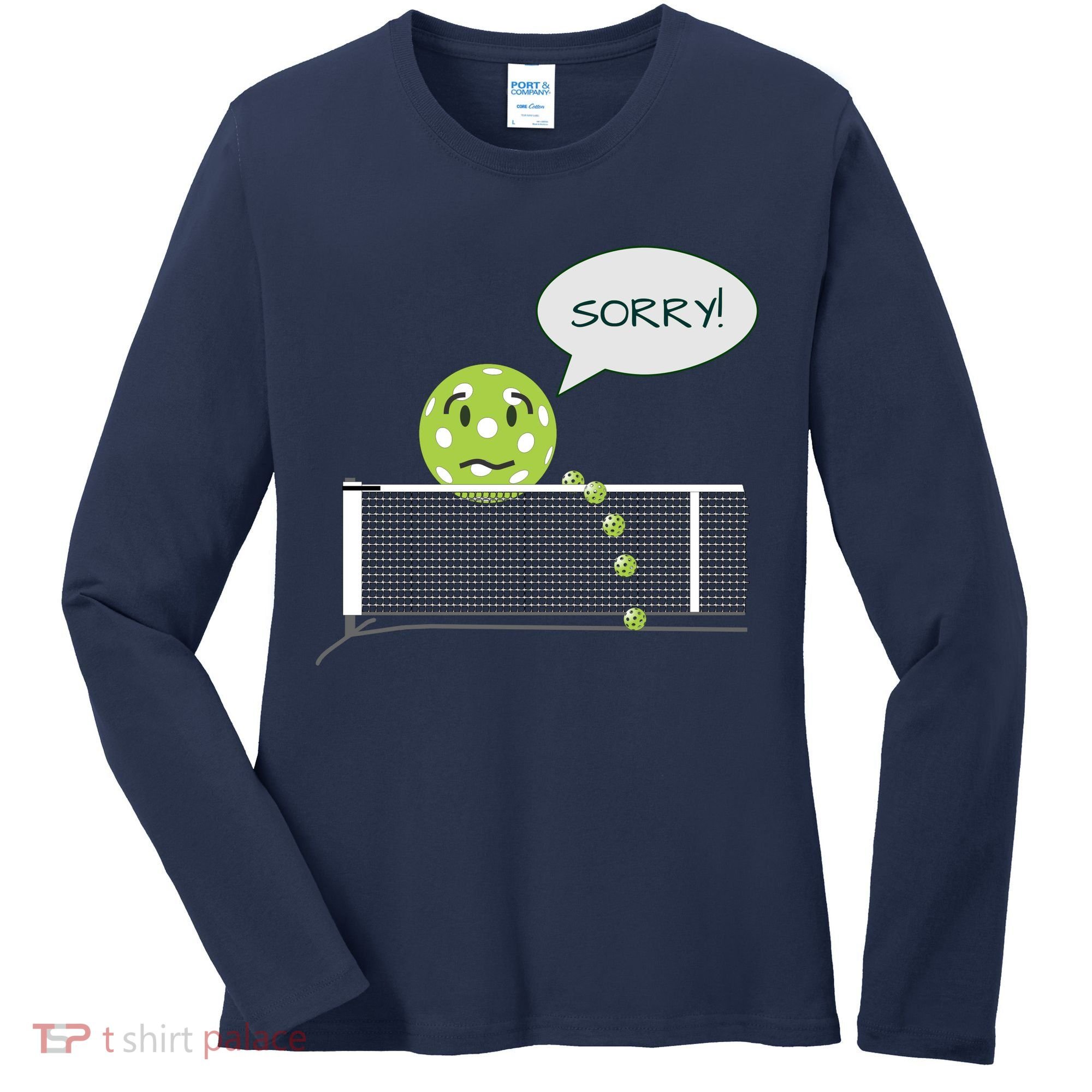 Pickleball Sorry Not Sorry Women's Long Sleeve Shirt