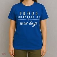 Proud Supporter Of Snow Days T-Shirt thumb 4