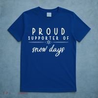 Proud Supporter Of Snow Days T-Shirt thumb 5