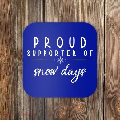 Proud Supporter Of Snow Days Coaster