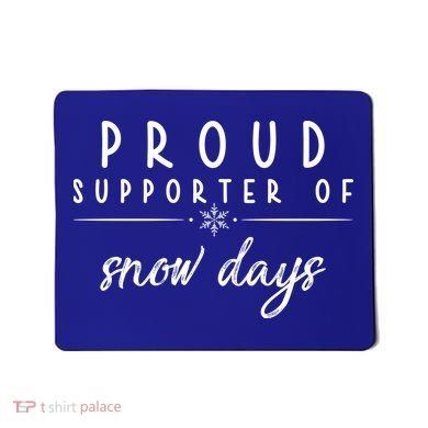 Proud Supporter Of Snow Days Mousepad