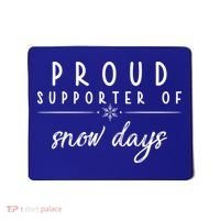 Proud Supporter Of Snow Days Mousepad thumb 0