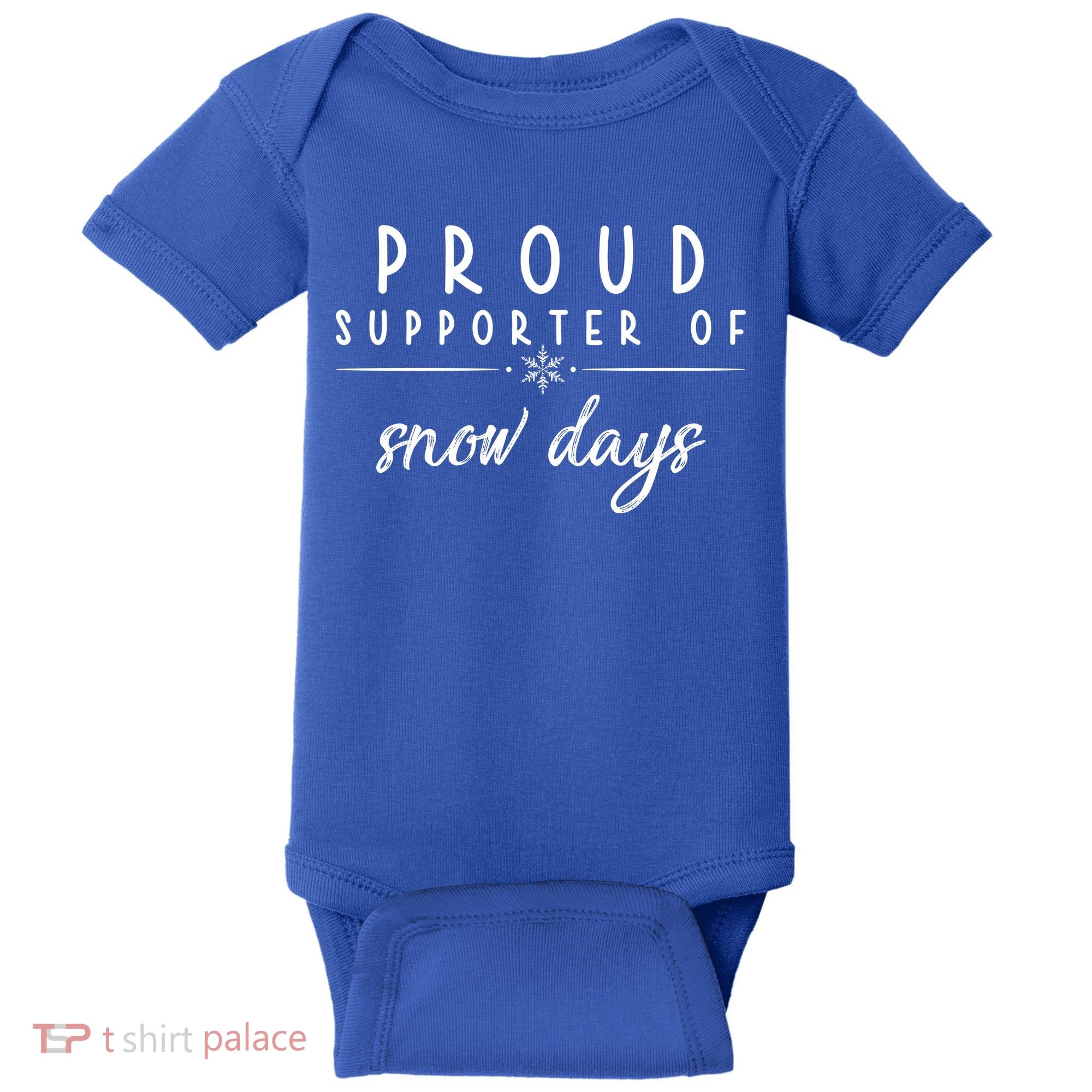 Proud Supporter Of Snow Days Baby Bodysuit