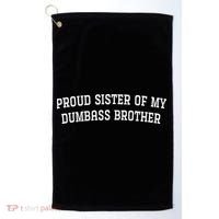 Proud Sister Of My Dumbass Brother Golf Towel thumb 0